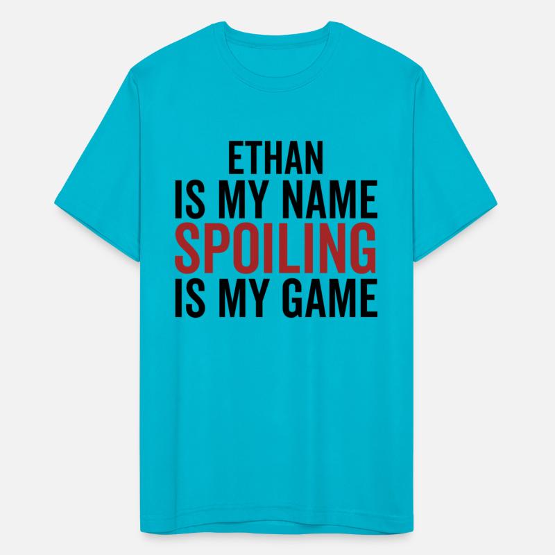 Ethan is My Name Spoiling is My Game