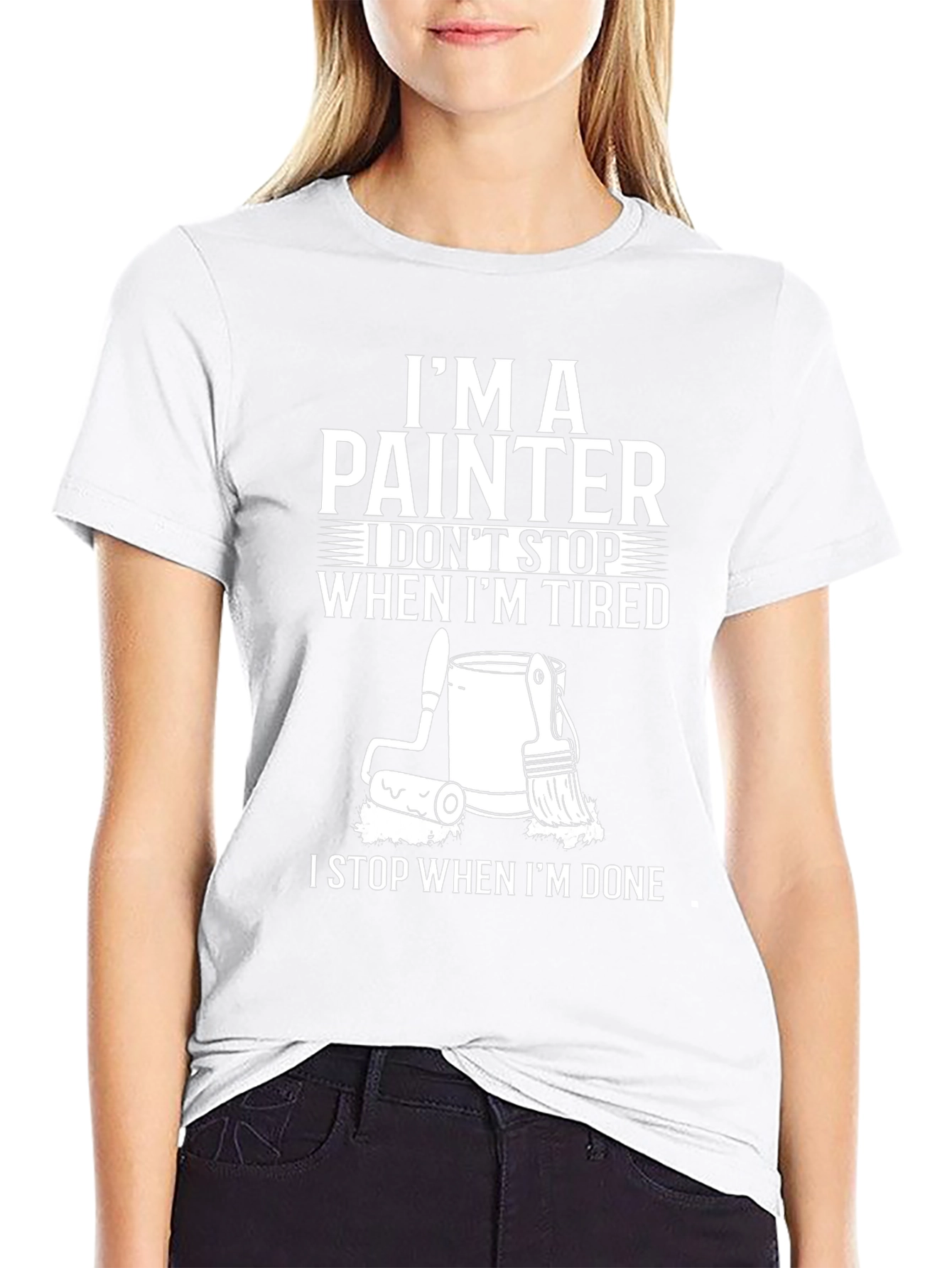 Painter T-Shirt: I Dont Stop When Im Tired