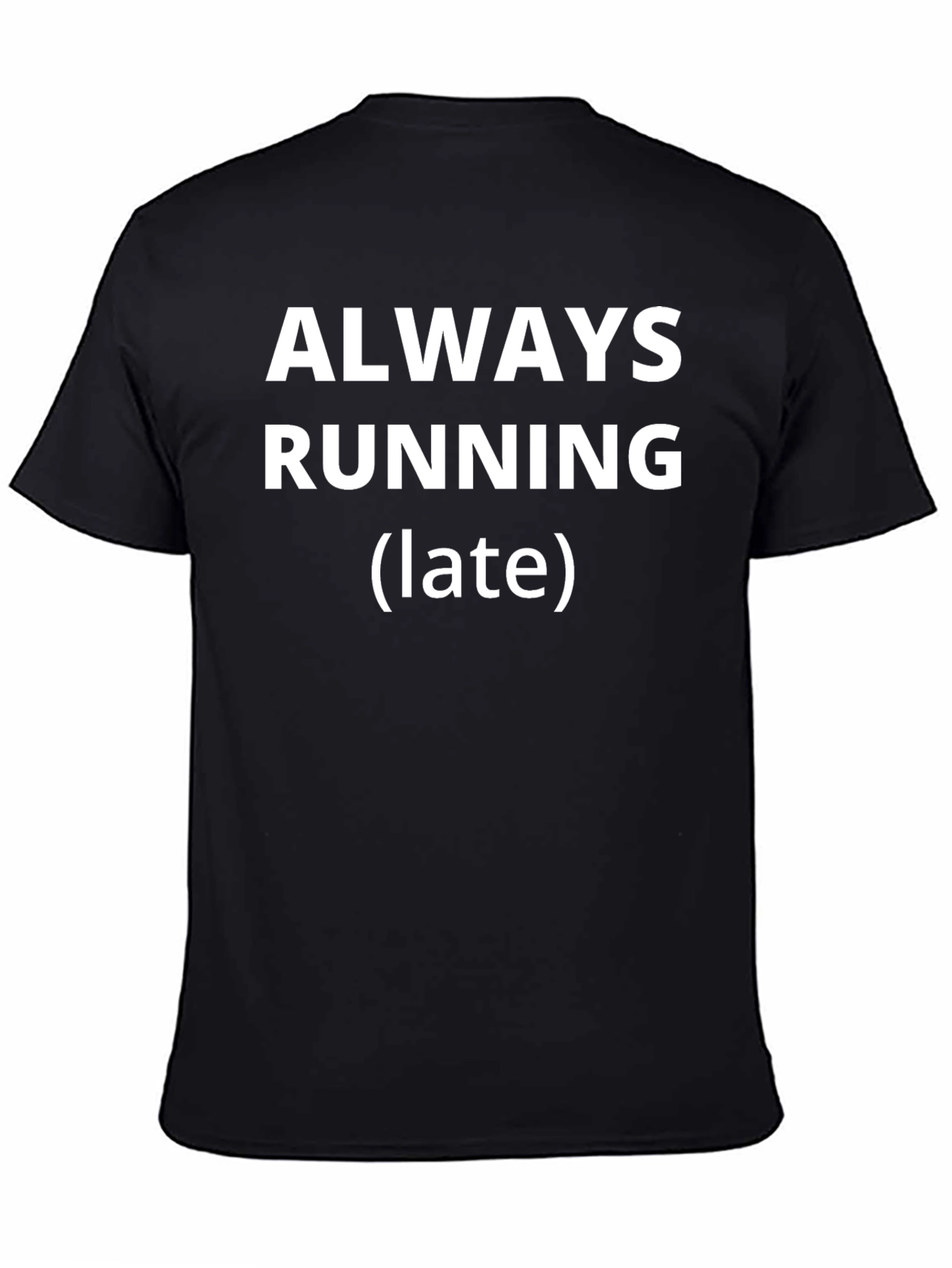 Always Running Late Mens Black T-Shirt