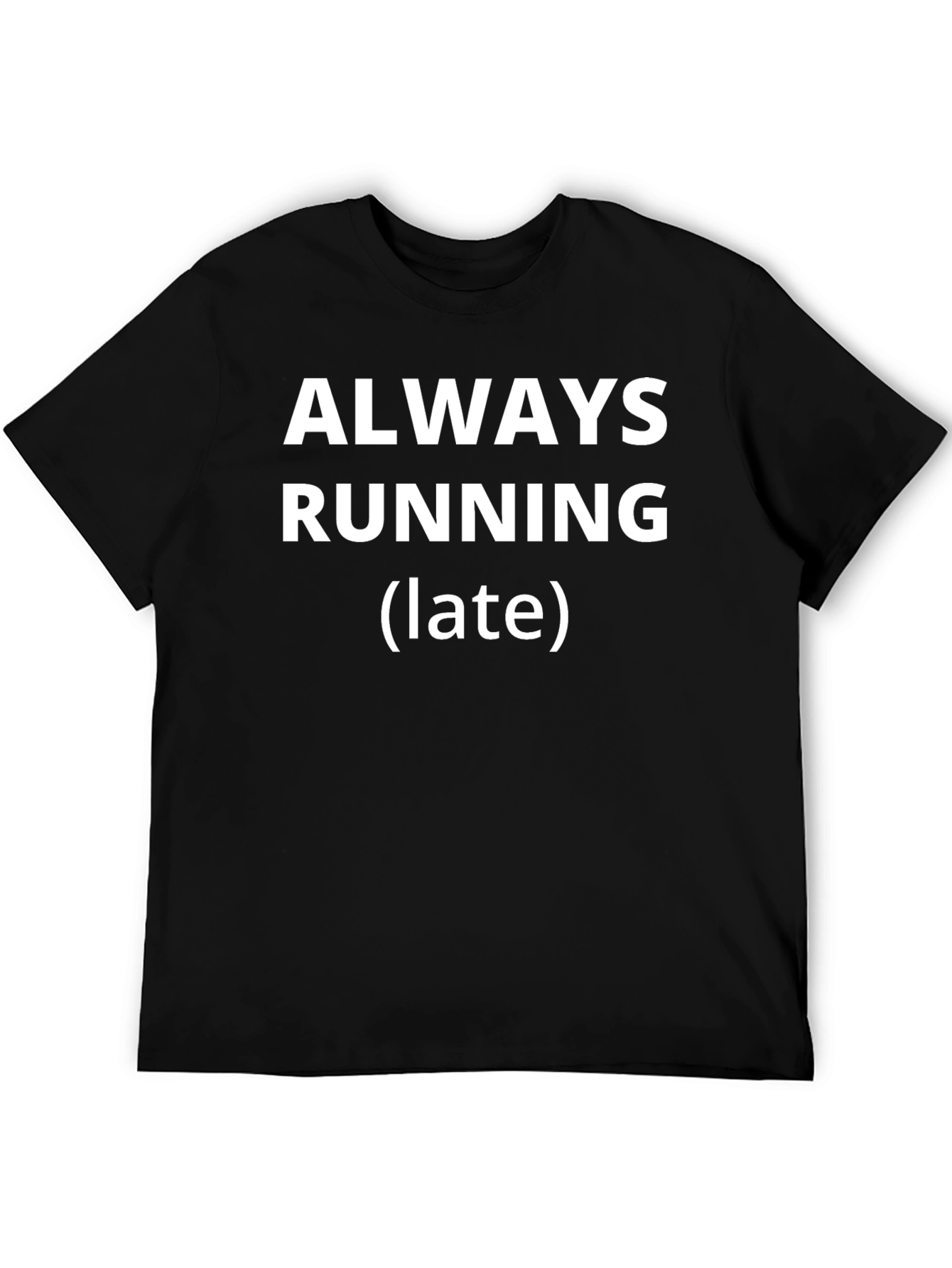 Always Running Late Mens Black T-Shirt