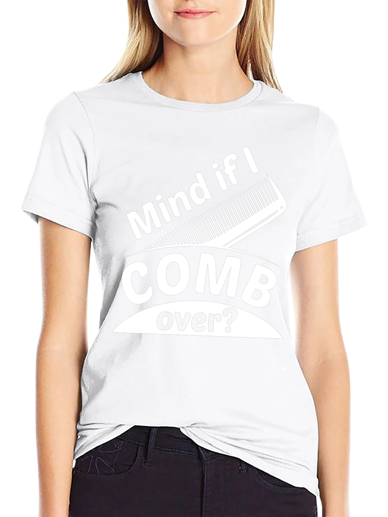 Mind If I Comb Over? Funny Graphic Tee
