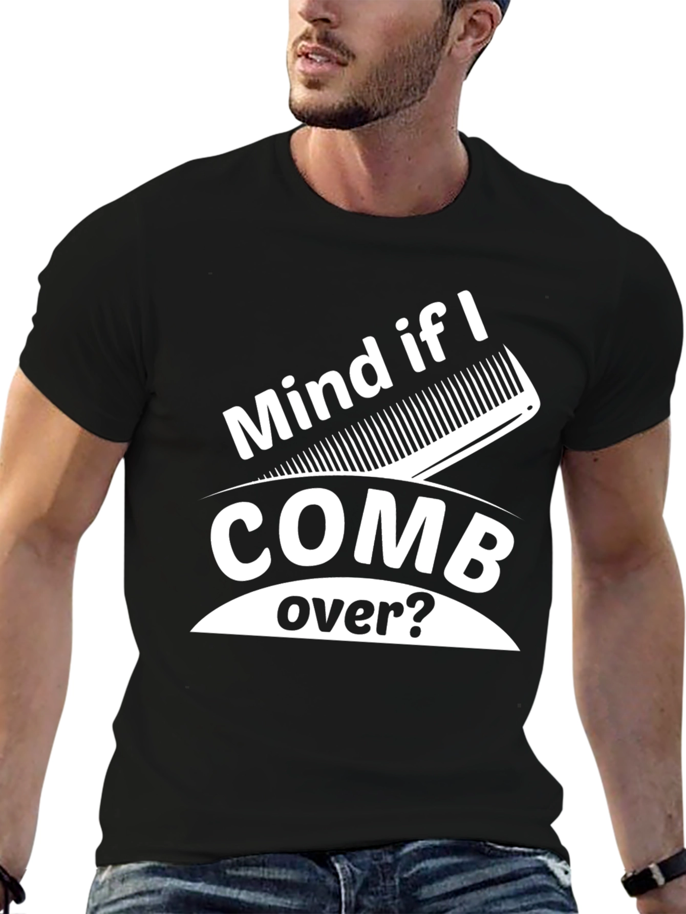 Mind If I Comb Over? Funny Graphic Tee