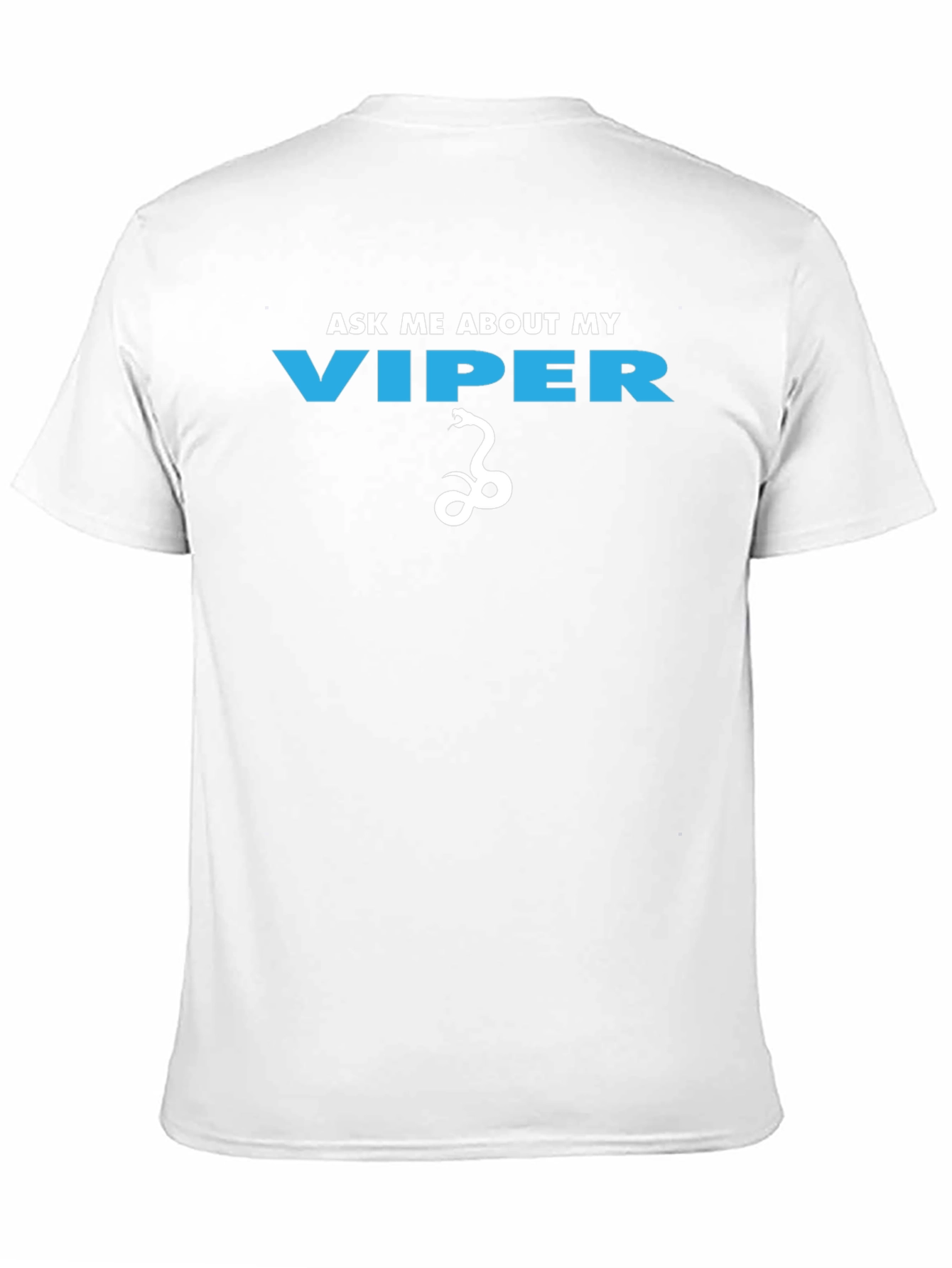 Ask Me About My Viper Funny Graphic T-Shirt