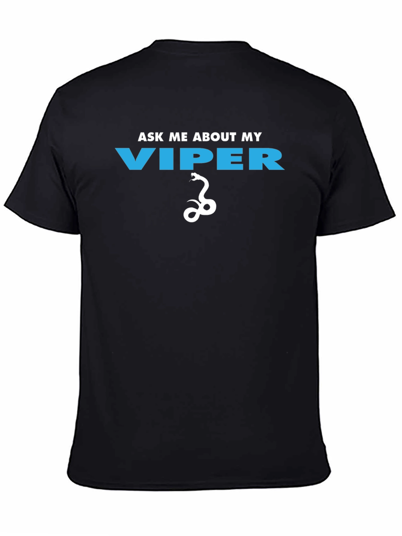 Ask Me About My Viper Funny Graphic T-Shirt