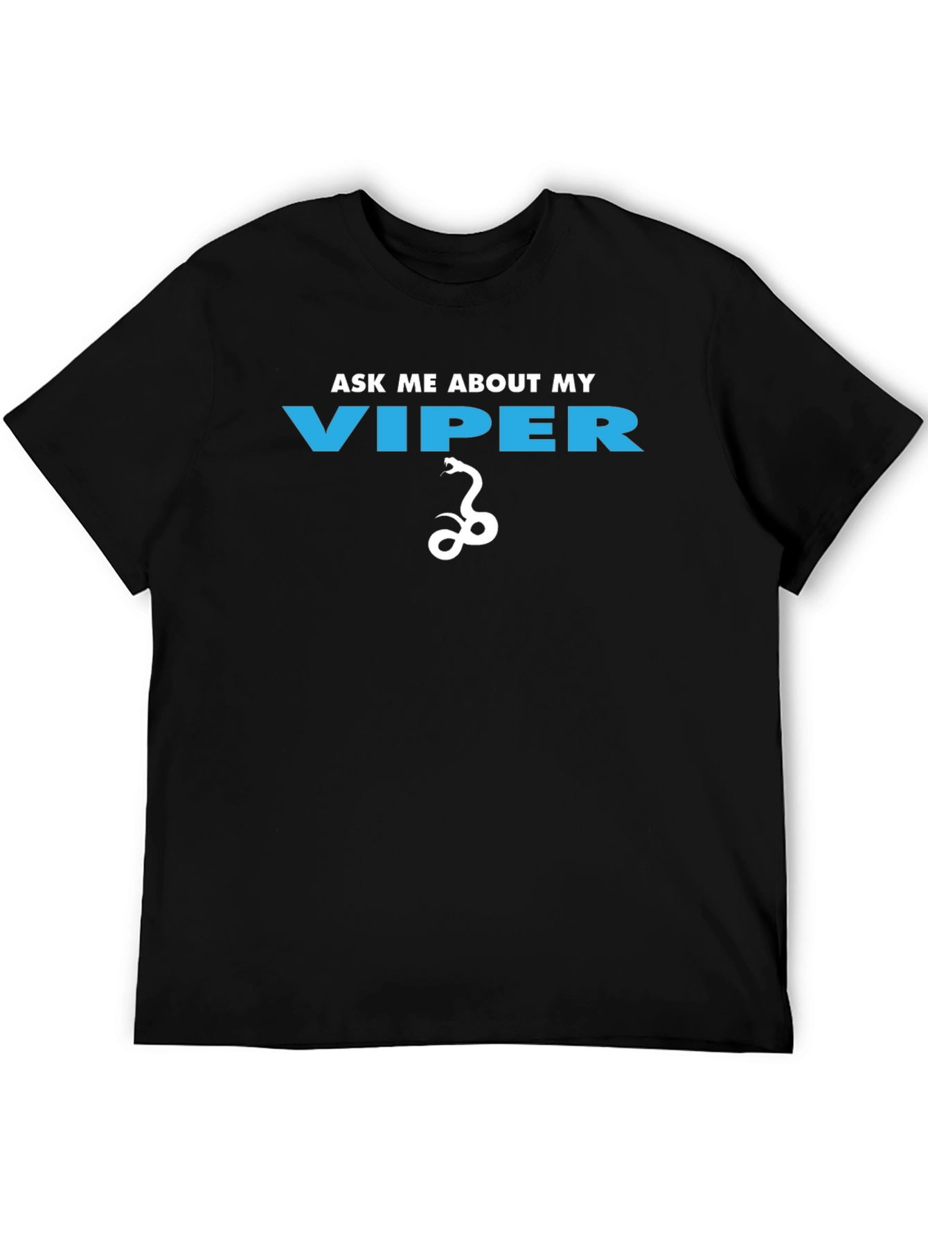 Ask Me About My Viper Funny Graphic T-Shirt