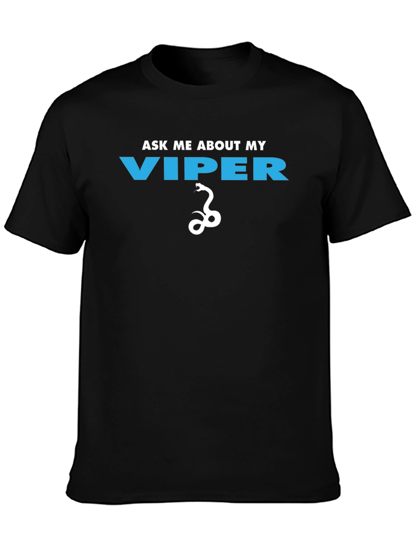 Ask Me About My Viper Funny Graphic T-Shirt
