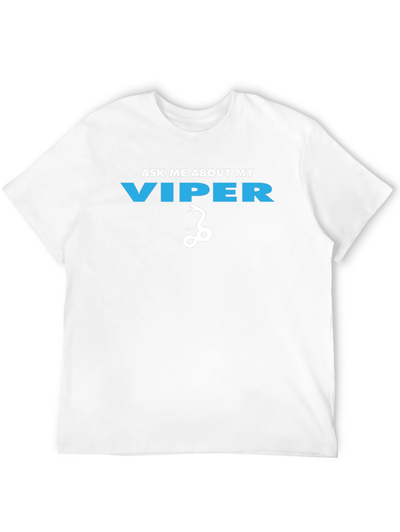 Ask Me About My Viper Funny Graphic T-Shirt