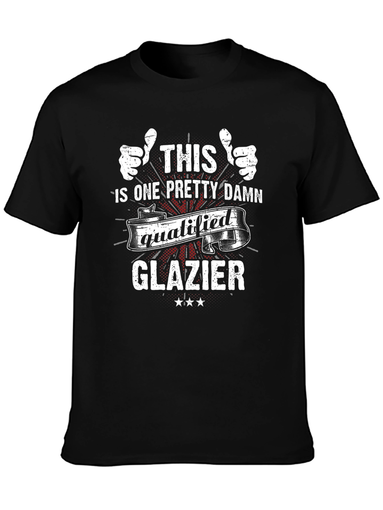 This is One Pretty Damn Qualified Glazier T-Shirt