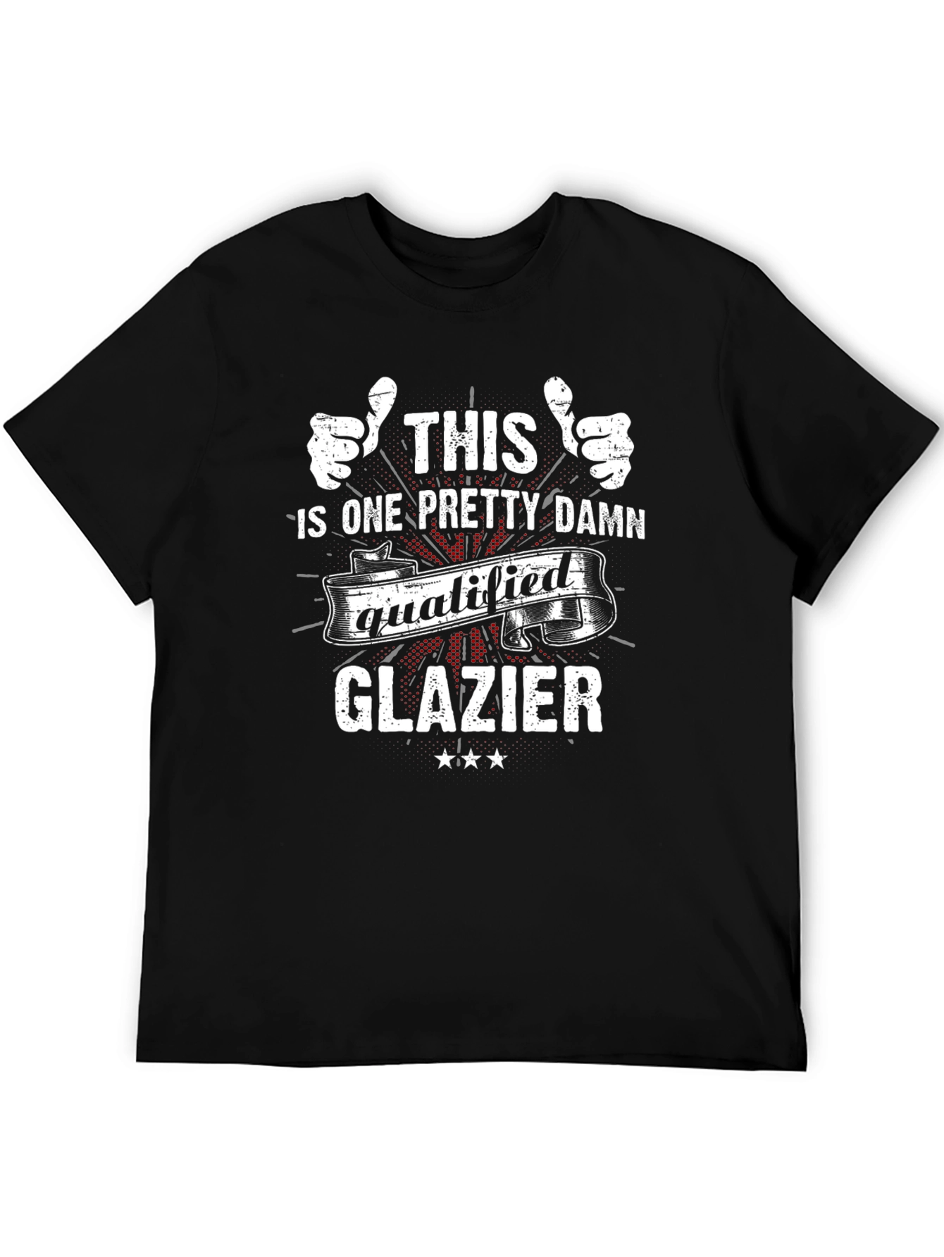 This is One Pretty Damn Qualified Glazier T-Shirt