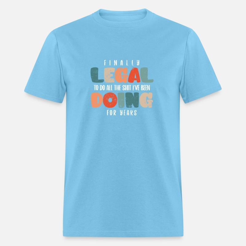 Finally Legal To Do All The Shit I've Been Doing