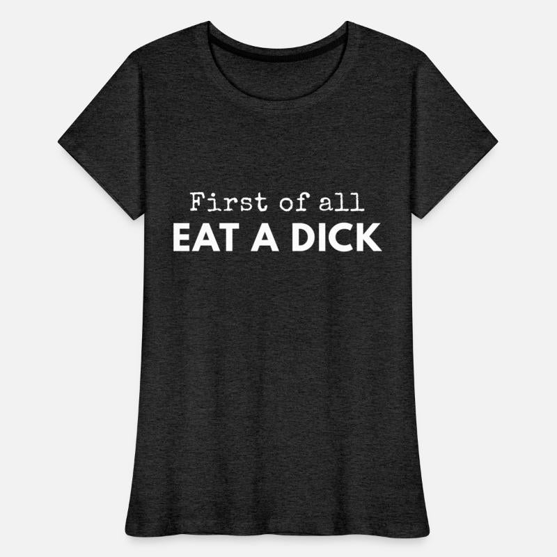First Of All Eat A Dick red trending