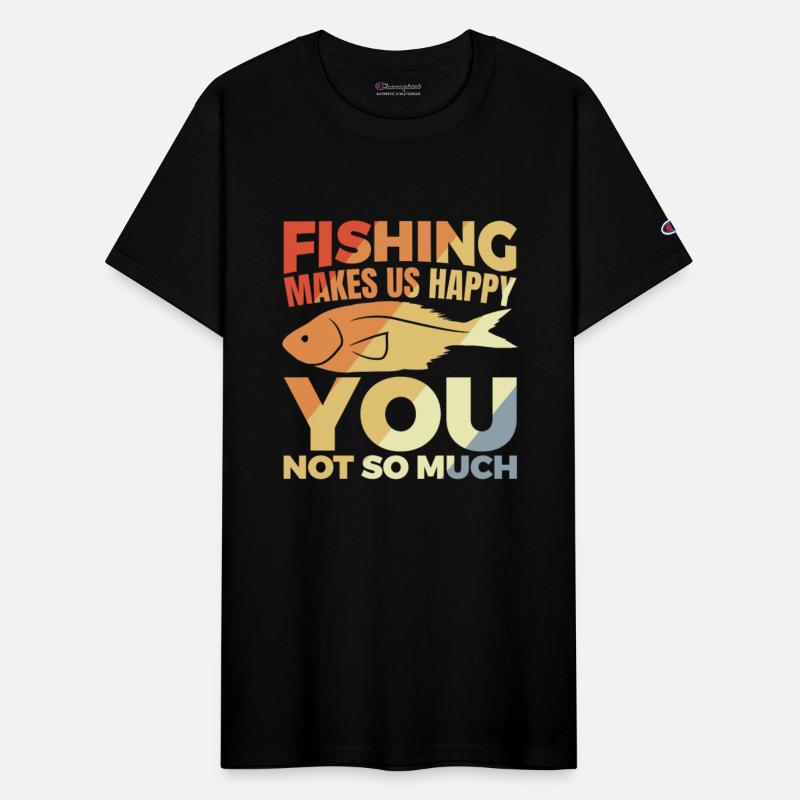 Fishing Makes Us Happy You Not So Much