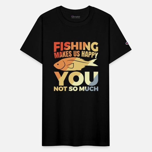 Fishing Makes Us Happy You Not So Much