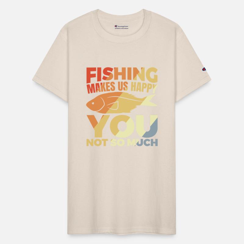 Fishing Makes Us Happy You Not So Much