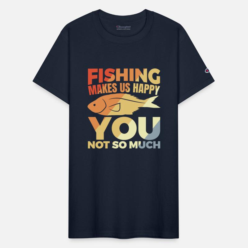 Fishing Makes Us Happy You Not So Much