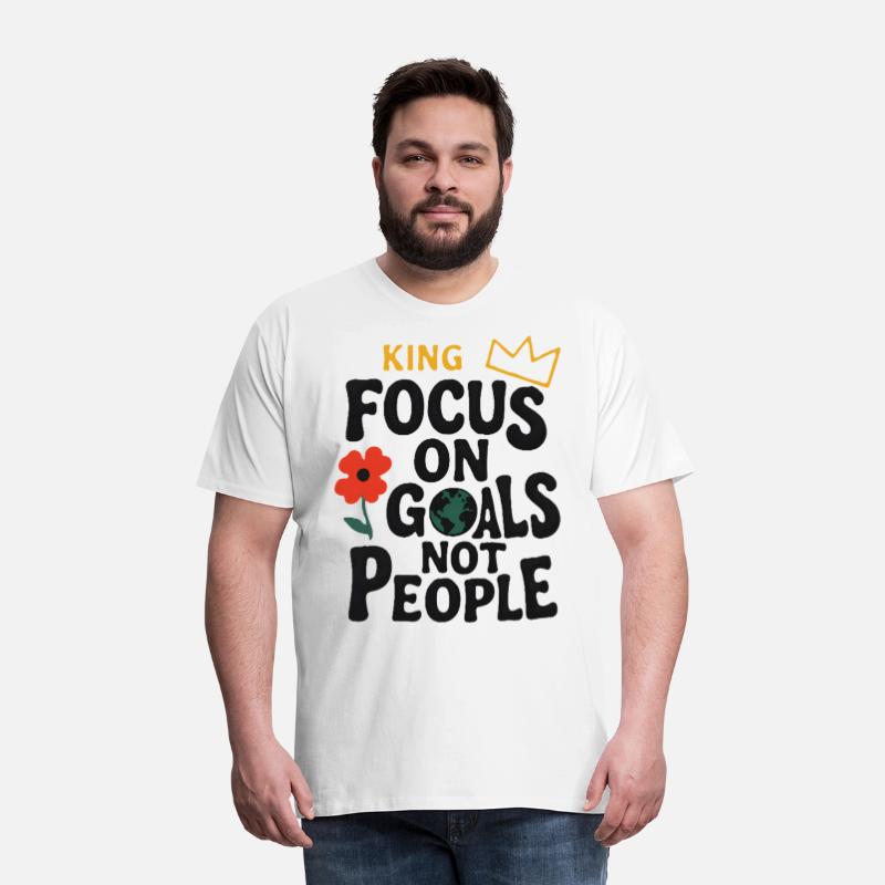 Focus King – Goals Over People