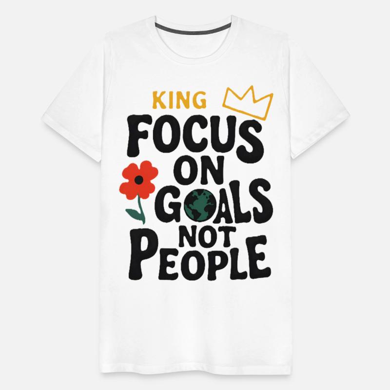 Focus King – Goals Over People