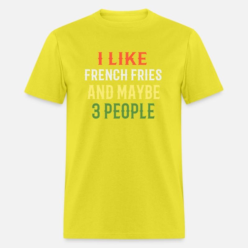 French Fries I Like French Fries And Maybe 3 Peopl