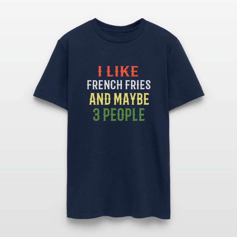 French Fries I Like French Fries And Maybe 3 Peopl