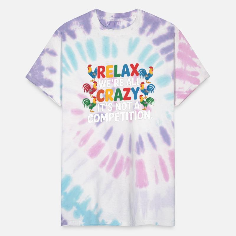 Funny Relax We're All Crazy It's Not A Competition