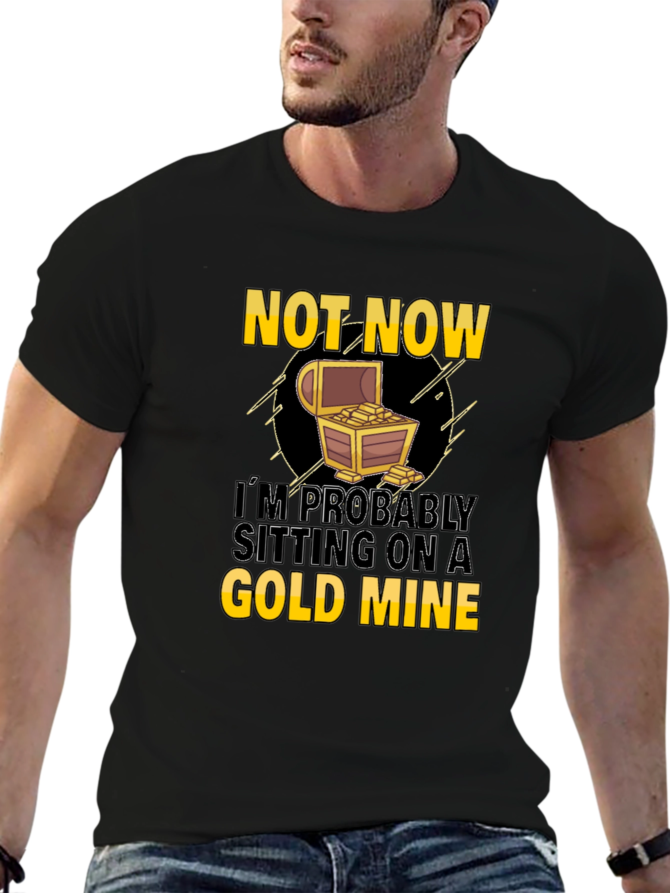 Not Now Sitting On Gold Mine T-Shirt