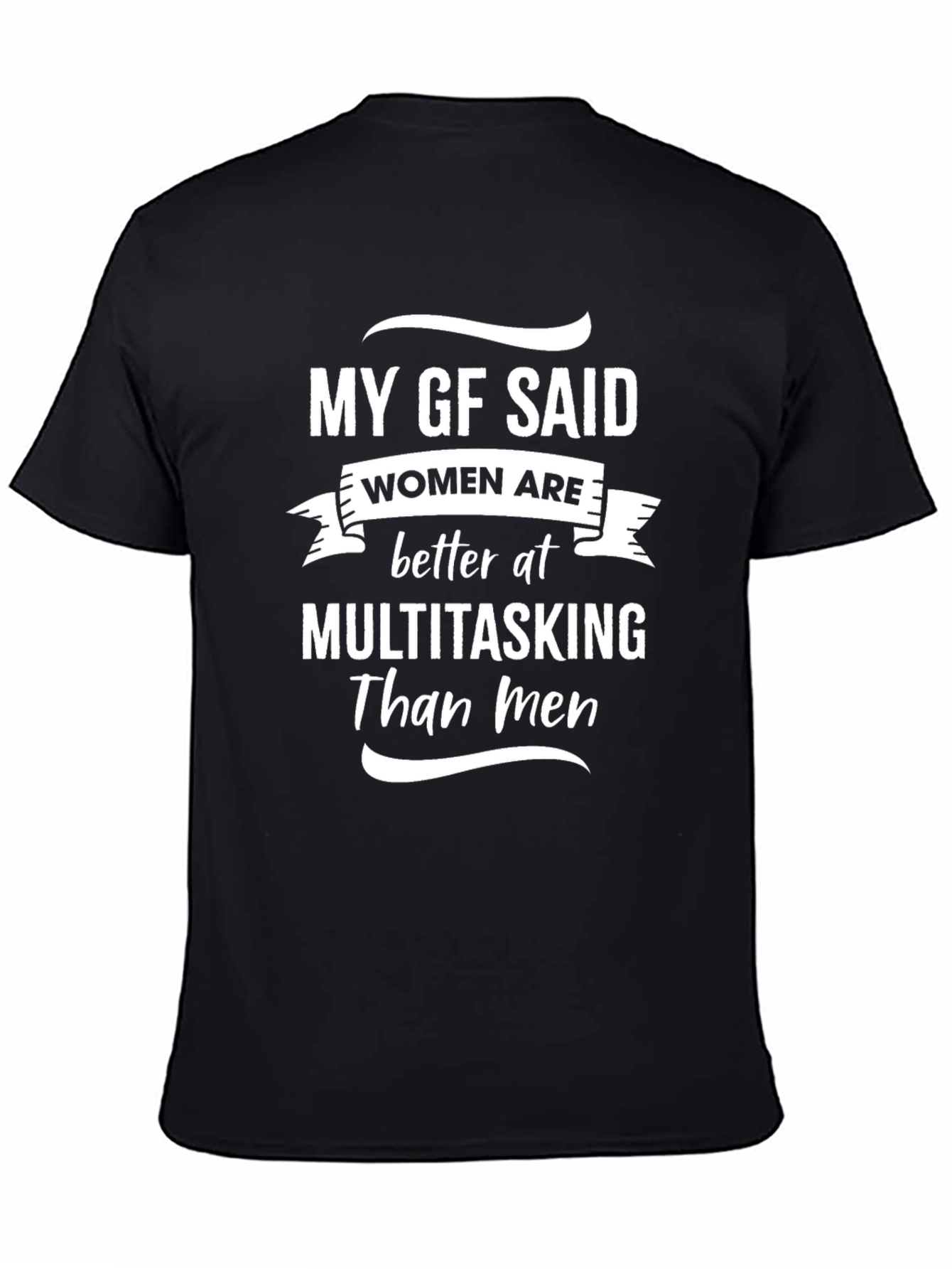 My GF Said Funny Multitasking T-Shirt