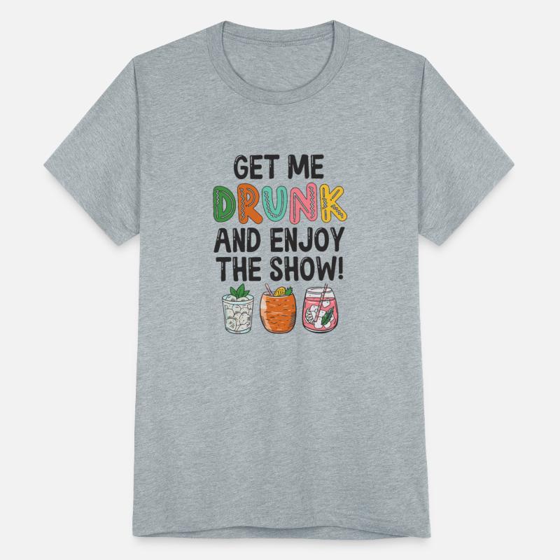 Get Me Drunk And Enjoy The Show