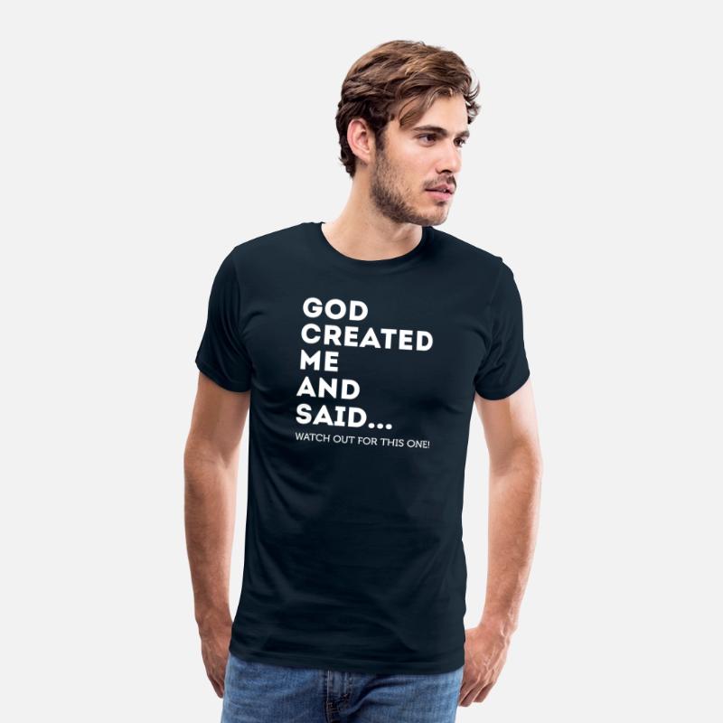 God Created Me And Said... Watch Out For This One