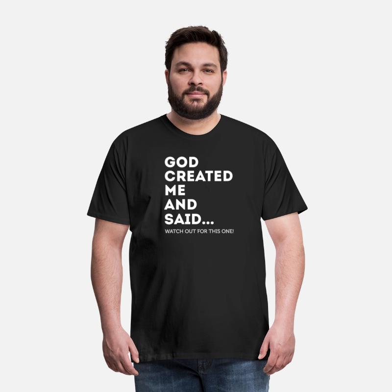 God Created Me And Said... Watch Out For This One