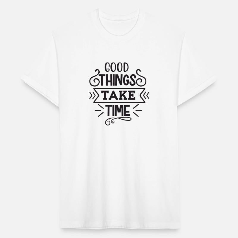 Good things take time design t-shirt