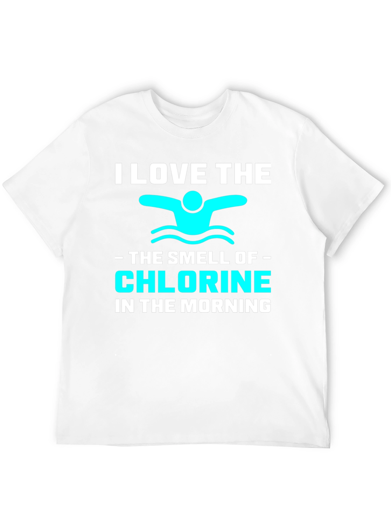 I Love The Smell of Chlorine T-Shirt