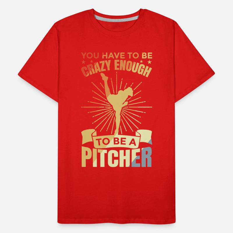 Have To Be Crazy Enough To Be A Pitcher