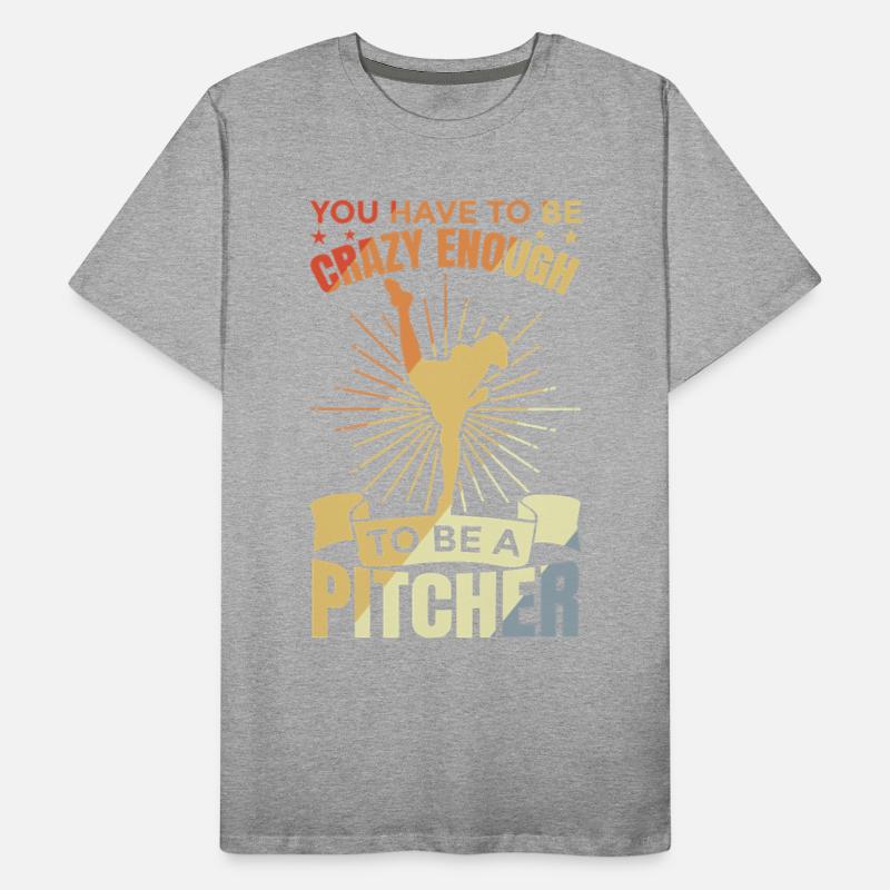 Have To Be Crazy Enough To Be A Pitcher
