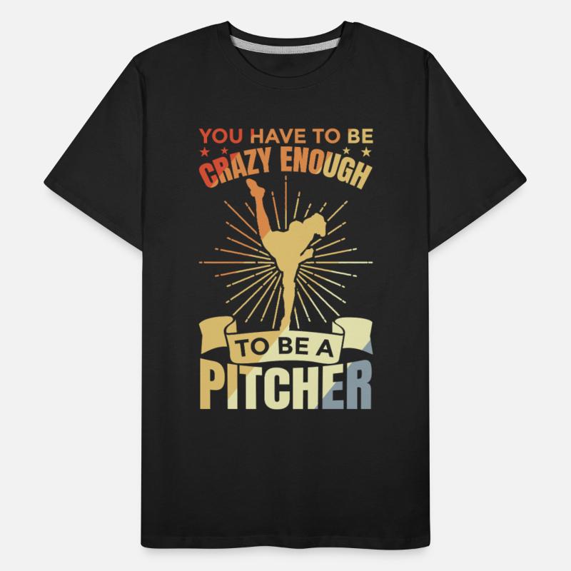 Have To Be Crazy Enough To Be A Pitcher