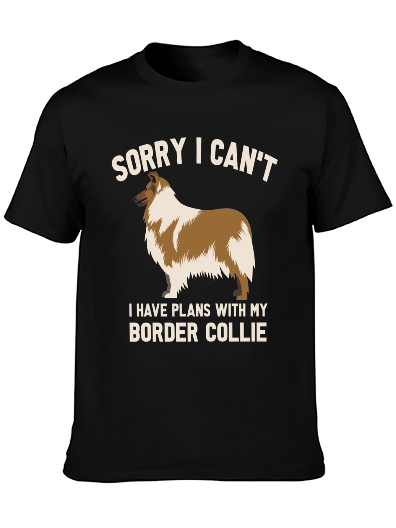 Sorry I Cant Border Collie T-Shirt