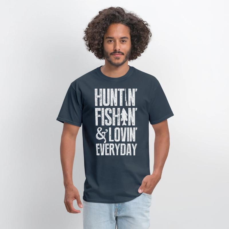 Huntin' fishin' & lovin' everyday T-shirts