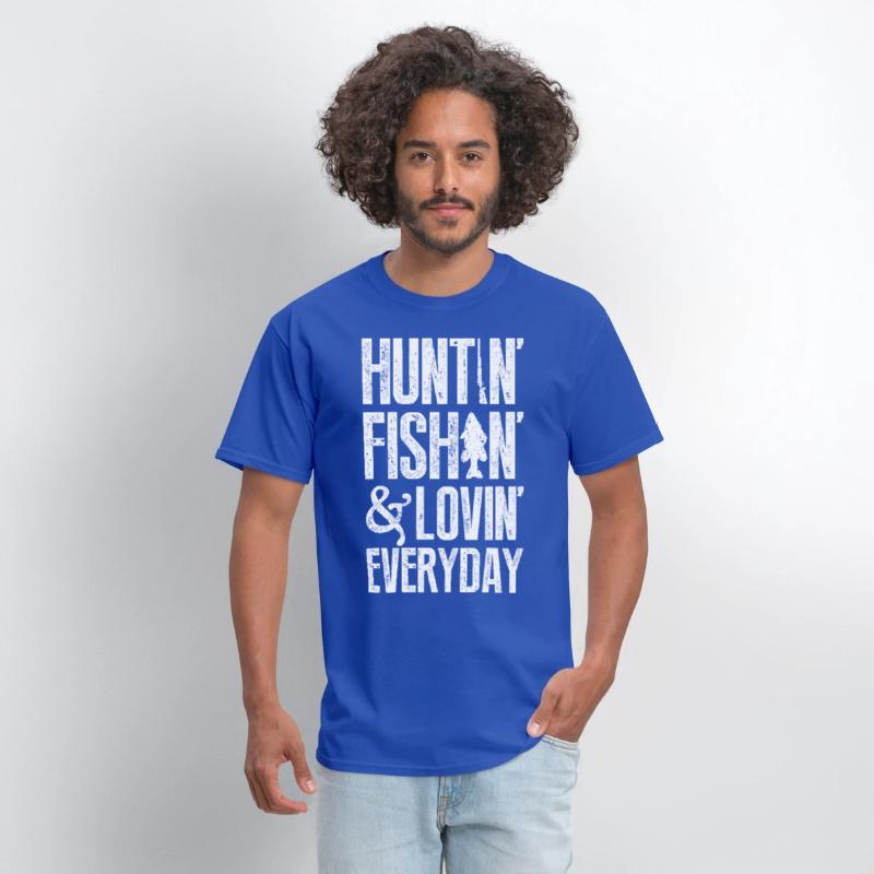 Huntin' fishin' & lovin' everyday T-shirts
