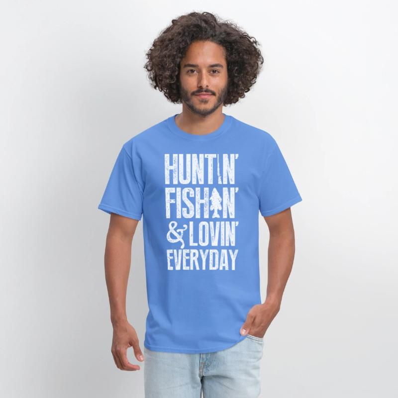 Huntin' fishin' & lovin' everyday T-shirts