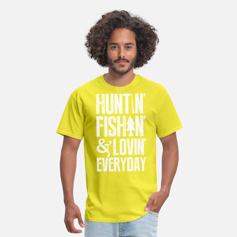 Huntin' fishin' & lovin' everyday T-shirts