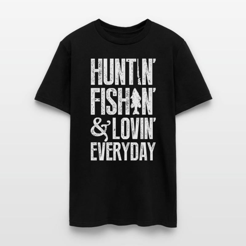 Huntin' fishin' & lovin' everyday T-shirts