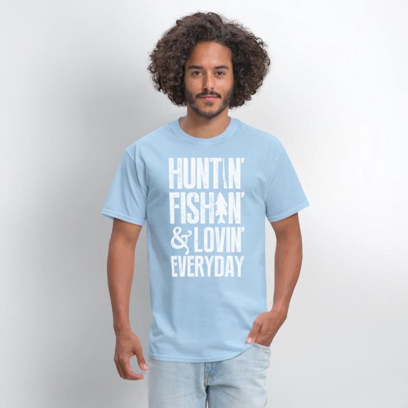 Huntin' fishin' & lovin' everyday T-shirts