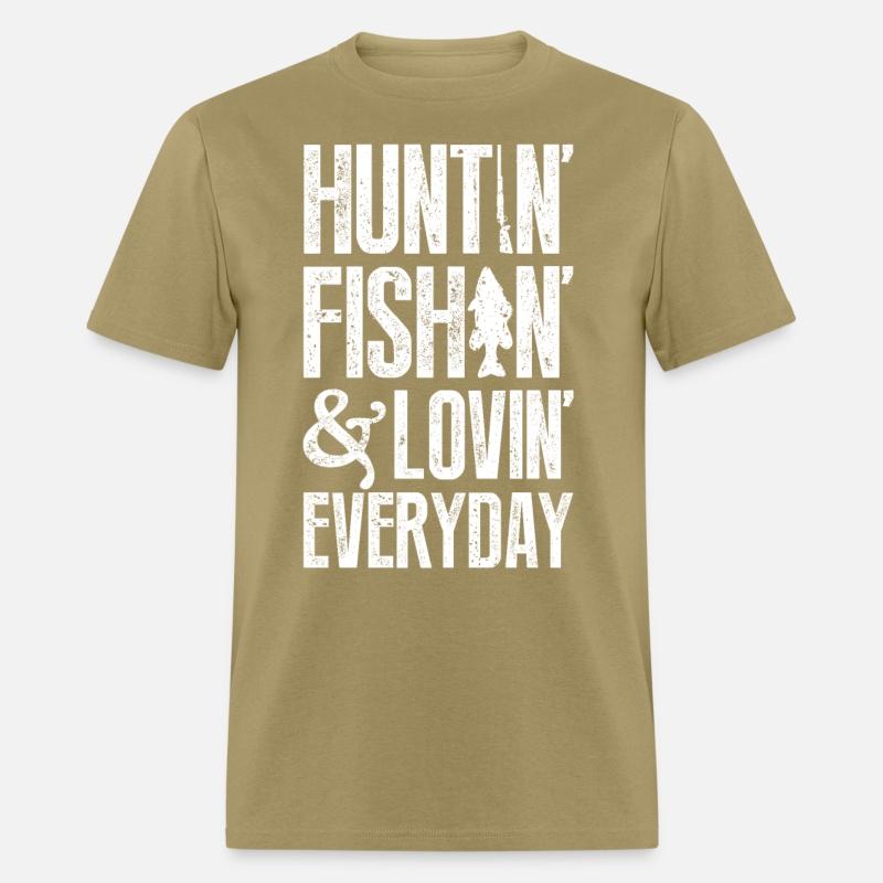 Huntin' fishin' & lovin' everyday T-shirts