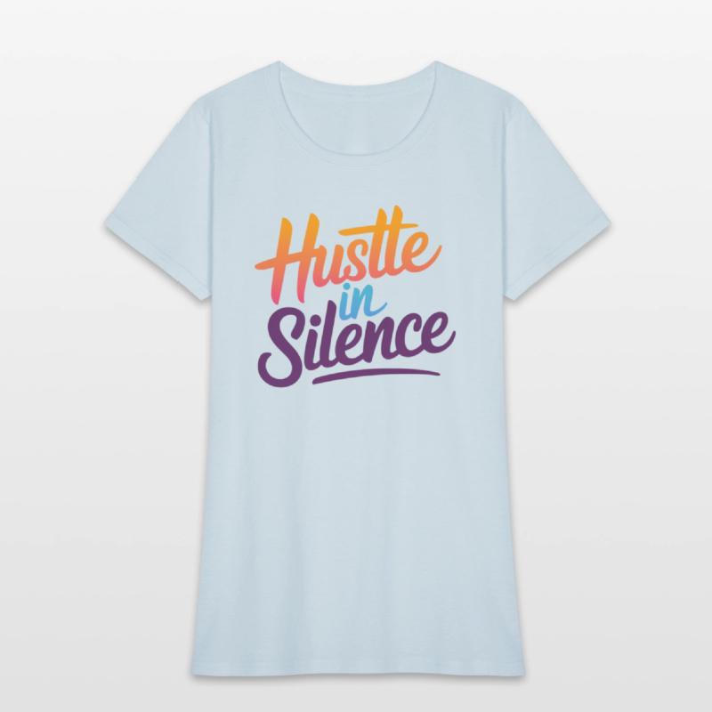 Hustle in Silence Motivational T-Shirt