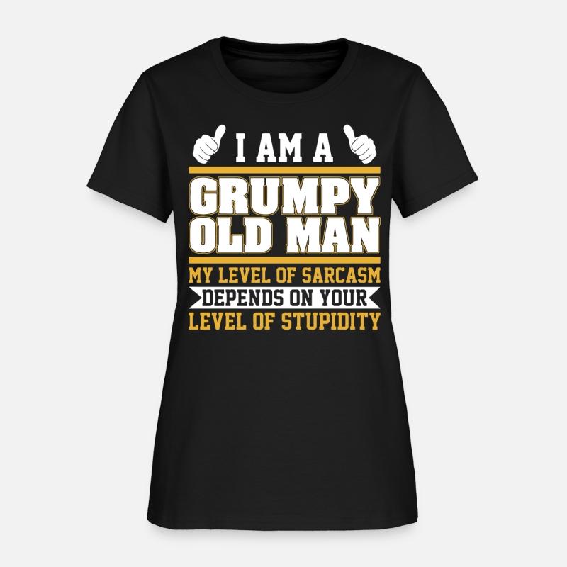 i am a grumpy old man my level of sarcasm depends
