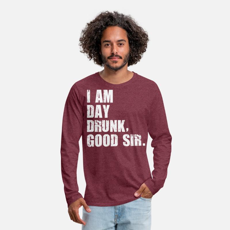 I am Day Drunk Good Sir Funny party drinking
