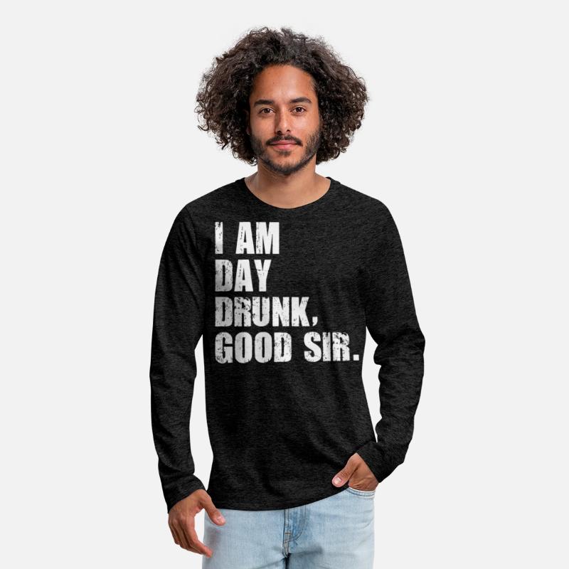 I am Day Drunk Good Sir Funny party drinking