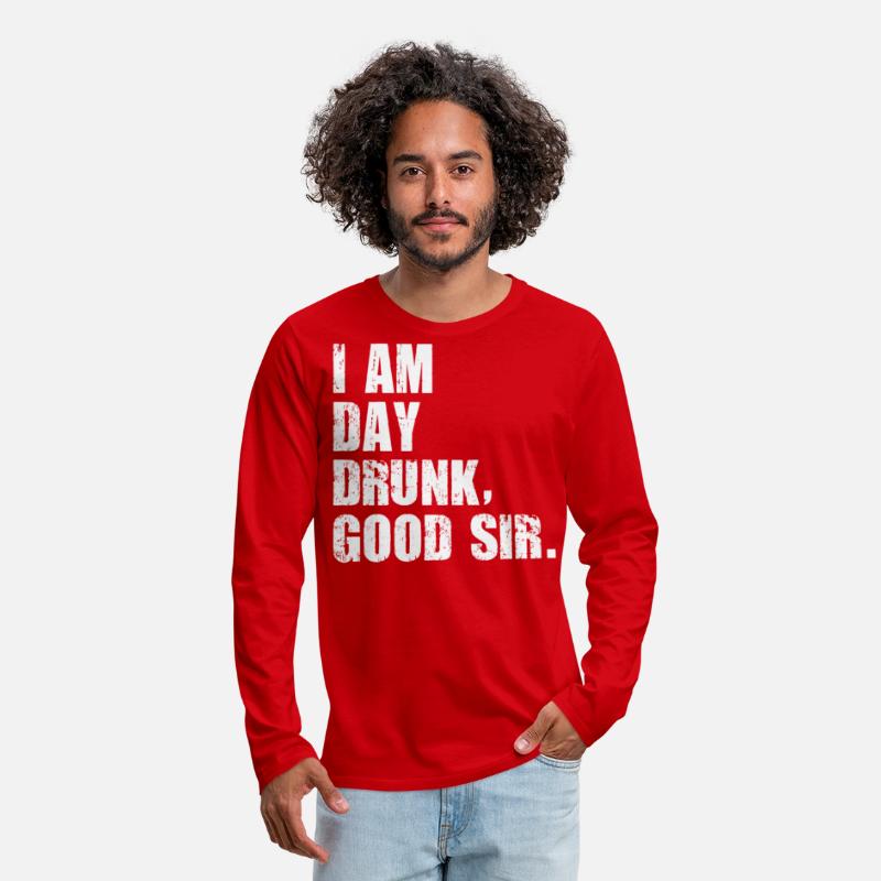 I am Day Drunk Good Sir Funny party drinking