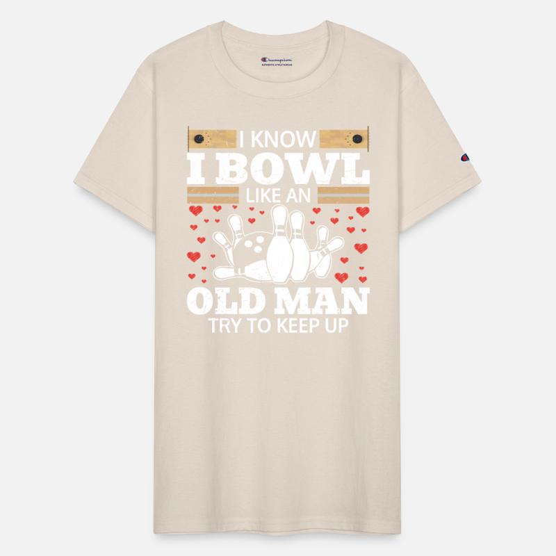 i bowl like an old man try to keep up, bowling