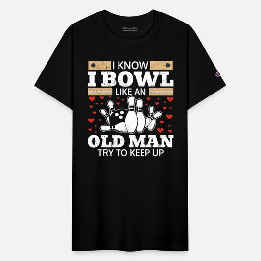 i bowl like an old man try to keep up, bowling