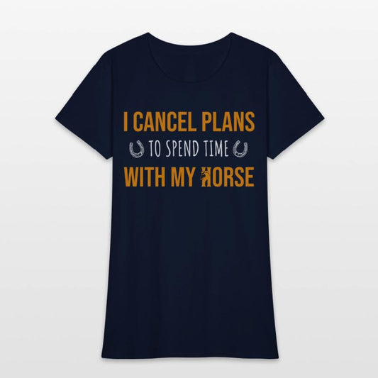 I CANCEL PLANS TO SPEND TIME WITH HORSE